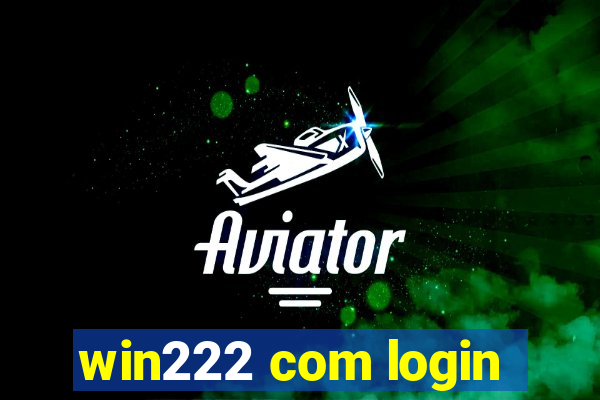 win222 com login